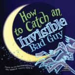 How to Catch an Invisible Bad Guy, Alice Walstead