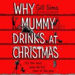 Why Mummy Drinks at Christmas, Gill Sims