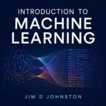 Introduction to Machine Learning, Jim D Johnston