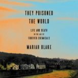 They Poisoned the World, Mariah Blake