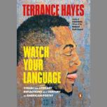 Watch Your Language, Terrance Hayes
