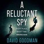 A Reluctant Spy, David Goodman