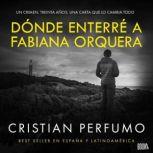 Donde enterre a Fabiana Orquera Nove..., Cristian Perfumo