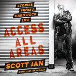 Access All Areas Stories from a Hard Rock Life, Scott Ian