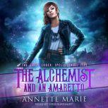 The Alchemist and an Amaretto, Annette Marie