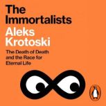 The Immortalists, Aleks Krotoski