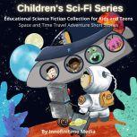 Children's Sci-Fi Series Educational Science Fiction Collection for Kids & Teens - Space and Time Travel Adventure Short Stories, Innofinitimo Media