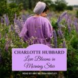 Love Blooms in Morning Star, Charlotte Hubbard