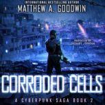 Corroded Cells, Matthew A. Goodwin