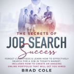 The Secrets of Job Search Success, Brad Cole