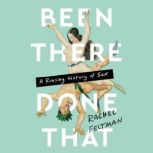 Been There, Done That A Rousing History of Sex, Rachel Feltman