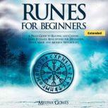 Runes for Beginners (Extended) A Pagan Guide to Reading and Casting the Elder Futhark Rune Stones for Divination, Norse Magic and Modern Witchcraft, Melissa Gomes