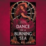 Dance of a Burning Sea, E.J. Mellow