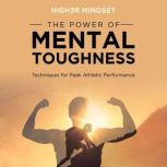 The Power of Mental Toughness, High3r Mindset