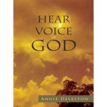 Hear the Voice of God, Angie Deleston