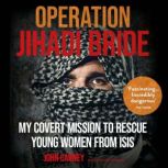 Operation Jihadi Bride, John Carney