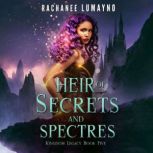 Heir of Secrets and Spectres, Rachanee Lumayno