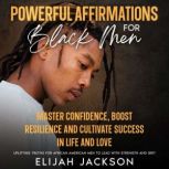 Powerful Affirmations for Black Men, Elijah Jackson