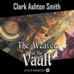 The Weaver in the Vault, Clark Ashton Smith