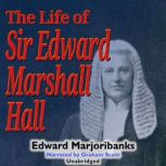 The Life of Sir Edward Marshall Hall, Edward Marjoribanks