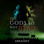 The Gods Are Not Dead, Abhaidev