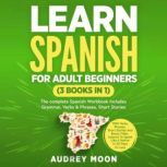 Learn Spanish For Adult Beginners 3 ..., Audrey Moon
