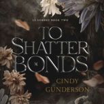 To Shatter Bonds, Cindy Gunderson