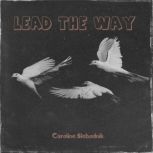 Lead The Way, Caroline Slebodnik