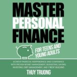 Master Personal Finance for Teens and..., Thuy Truong