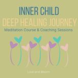 Inner Child Deep Healing Journey Medi..., Love