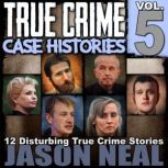 True Crime Case Histories  Volume 5, Jason Neal