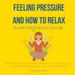 Feeling pressure and how to relax Aud..., Shining Mind