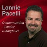 Communication  Candor  Storyteller, Lonnie Pacelli