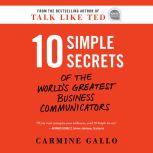 10 Simple Secrets of the Worlds Grea..., Carmine Gallo