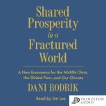 Shared Prosperity in a Fractured Worl..., Dani Rodrik