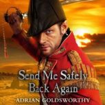 Send Me Safely Back Again, Adrian Goldsworthy