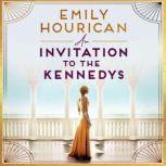 An Invitation to the Kennedys, Emily Hourican