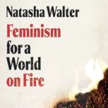 Feminism for a World on Fire, Natasha Walter