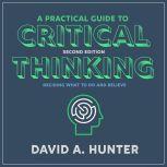 A Practical Guide to Critical Thinkin..., David A. Hunter
