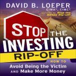 Stop The Investing RipOff, David B. Loeper