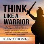 Think Like a Warrior The Ultimate Gu..., Kenzo Thomas