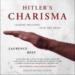 Hitler's Charisma Leading Millions into the Abyss, Laurence Rees