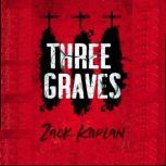 Three Graves, Zack Kaplan