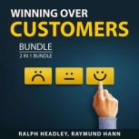 Winning Over Customers Bundle, 2 in 1..., Ralph Headley