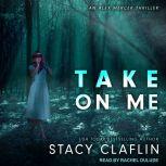 Take On Me, Stacy Claflin