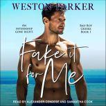 Fake It For Me, Weston Parker