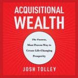 Acquisitional Wealth, Josh Tolley