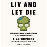 LIV and Let Die, Alan Shipnuck
