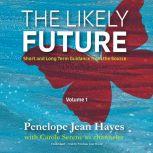 The Likely Future Short and Long Term Guidance from the Source, Penelope Jean Hayes