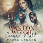 The Wanton Witch and the Longest Nigh..., Megan Landon